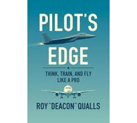 Pilot's Edge: Think, Train, and Fly Like a Pro
