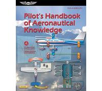 Pilot's Handbook of Aeronautical Knowledge 2023: Faa-h-8083-25c (Asa FAA Handbook)