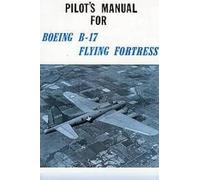 Pilot's Manual for Boeing B-17 Flying Fortress
