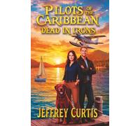 Pilots Of The Caribbean-Dead In Irons: Twin Sleuths In This Cozy-Adjacent Adventure Mystery In Paradise