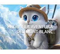 PILOU Y LA AVENTURA DEL MONT BLANC (LAS AVENTURAS EN FURGONETA DE PILOU)