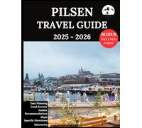 Pilsen Travel Guide 2025-2026: Your Ultimate Companion for Unforgettable Adventures & Authentic Experiences | Discover Hidden Gems, Local Culture, Top ... Practical Tips, and Essential Insights