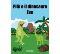 Pilù E Il Dinosauro Zen (ebook)