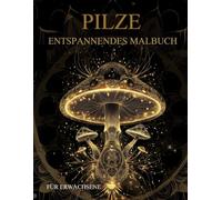 Pilze Malbuch Für Erwachsene: Pilze Muster zum Ausmalen - Stressabbau & Entspannung
