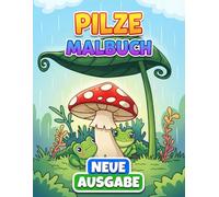 Pilze Malbuch: Über 50 Detailreiche Und Kreative Motive Für Teens Und Erwachsene - Ideal Zum Entspannen