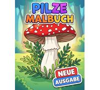 Pilze Malbuch: Über 50 Lustige Und Wunderschöne Designs Für Jugendliche Und Erwachsene - Perfekt Zur Entspannung Nach Einem Langen Tag