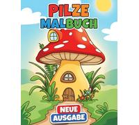 Pilze Malbuch: Über 50 Wunderschöne Naturmotive Für Jugendliche Und Erwachsene Zum Entspannen Und Stress Abbauen In Der Freizeit