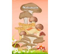 Pilze Notizbuch Pilzsammler Schwammerl sammeln Mykologie Pilzzüchter Taschenbuch Speisepilze Waldpilze Zuchtpilze Pilzarten Malbuch Pilzsorten ... Pilzsachverständige Pilzvergiftung 01A23