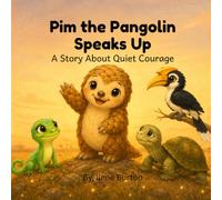 Pim the Pangolin Speaks Up: A Story About Quiet Courage (Silverpool Meadow)