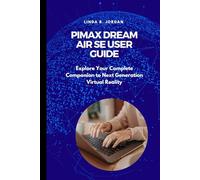 Pimax Dream Air SE User Guide: Explore Your Complete Companion to Next Generation Virtual Reality