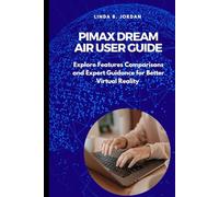 Pimax Dream Air User Guide: Explore Features Comparisons and Expert Guidance for Better Virtual Reality