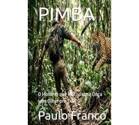 PIMBA: O Homem que Matou uma Onça sem Olhar pra Trás (Poesias & Autoajuda)