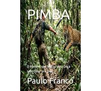 PIMBA: O Homem que Matou uma Onça sem Olhar pra Trás (Poesias & Autoajuda)