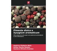 Pimenta dioica e Syzygium aromaticum: Óleo essencial reticulado com potencial antioxidante e anti-inflamatório