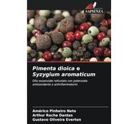Pimenta dioica e Syzygium aromaticum: Olio essenziale reticolato con potenziale antiossidante e antinfiammatorio