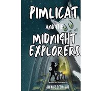 Pimlicat and the Midnight Explorers: An epic tale of friendship, courage and underground adventure, ideal for 9-12 year olds