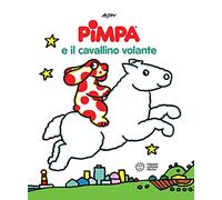 Pimpa e il cavallino volante. Ediz. a colori (Pimpa racconta)