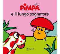 Pimpa e il fungo sognatore. Ediz. illustrata (Piccole storie)