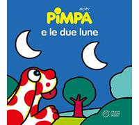 Pimpa e le due lune. Ediz. illustrata (Piccole storie)