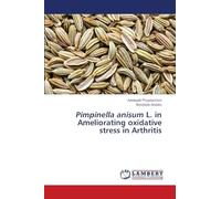 Pimpinella anisum L. in Ameliorating oxidative stress in Arthritis