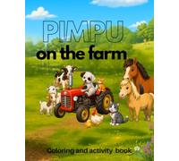 Pimpu on the Farm- Coloring and activity book for kids age 4-10, Farm life activity book for boys and girls age 4-10: Pimpu on the Farm- Coloring and ... activity book for boys and girls age 4-10