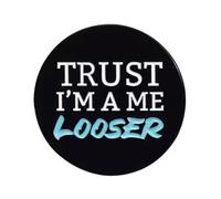 Pin con texto en inglés "Trust I'm A Me Loser", talla única, Metal