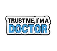 Pin con texto en inglés "Trust Me I'm A Doctor", talla única, Metal
