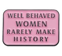 Pin de feminismo "Las mujeres bien educadas rara vez hacen historia" - Broche rosa