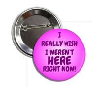 Pin de insignia con el texto en inglés "I Really Wish I Weren't Here Right Now", 5,7 cm, Metal, Metal