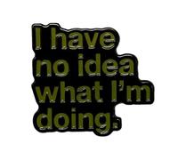 Pin de metal cromado negro con texto en inglés "I have no idea what I'm doing" - Pin esmaltado a mano verde - Idea de regalo divertido - Accesorio mochila, chaqueta, bolso - Unisex - Made in Italy