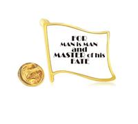Pin de solapa de metal dorado con cita en inglés "For Man Is Man And Master Of His Fate"