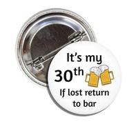 Pin divertido de 30 cumpleaños con texto en inglés "It's My 30th If Lost Return to Bar", Aluminio, Aluminio