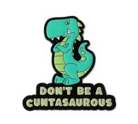 Pin esmaltado con texto en inglés "Don't Be a Cuntasaurous", divertido diseño de dinosaurio, regalo divertido para adultos (3 x 2,8 cm)