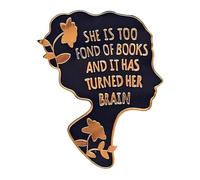 Pin esmaltado con texto en inglés "She Is Too Fond Of Books And It Has Turned Her Brain", para amantes de los libros de literatura, libros de regalo, insignia chapada en libros
