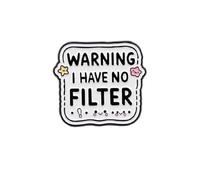 Pin esmaltado con texto en inglés «Warning I Have No Filter Speak My Mind Pretty Blunt Badge Broche, para mochilas, abrigos, sombreros, accesorios