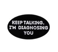 Pin esmaltado «Keep Talking I'm Diagnosing You» - 3 x 1,8 cm, divertida insignia de solapa con cita de psicología, broche humorístico para terapeuta, regalo de salud mental para chaqueta, cordón o