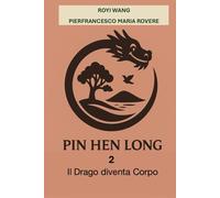 PIN HEN LONG 2 - Il Drago diventa corpo (NATUROLOGIA EPIGENETICA e Self-Caregiver)