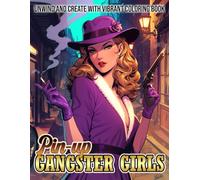 Pin-up Gangster Girls Coloring Book: Retro Femme Fatale Coloring Pages with Glamorous Outfits, Vintage Cars, and More Images To Relax And Relieve Stress