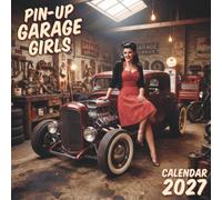 Pin-Up Garage Girls Calendar 2027: A Vintage-Inspired 12-Month Collection of Classic Retro Pin-Up Art, Garage Style, and Timeless Americana