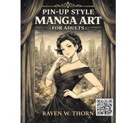 PIN-UP STYLE MANGA ART: An Adult Coloring Book with Elegant Pin-Up Illustrations, Vintage Glamour & Manga-Inspired Line Art