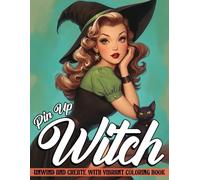 Pin-Up Witch Coloring Book: Retro Witches Coloring Pages Whimsical Vintage Beauties in Retro Styles for Adults Relaxation & Creativity