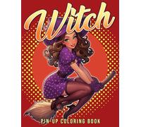 Pin-Up Witch Coloring Book: Whimsical Witches Coloring Pages with Retro Flair Vintage Glamorous Beauties Illustrations for Adults Relaxation & Creativity