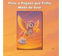 Pina, a Pégaso que Tinha Medo de Voar (Modern Classic Fairy Tales)