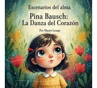 Pina Bausch: La Danza del Corazón