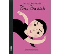 Pina Bausch - Little People, BIG DREAMS (Deutsche Ausgabe): Kinderbuch ab 4 Jahre