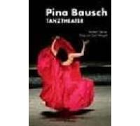 Pina Bausch. Tanztheater