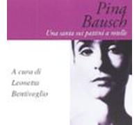 Pina Bausch. Una Santa Sui Pattini A Rotelle