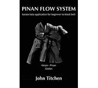 Pinan Flow System: Heian / Pinan Godan: karate kata application for beginner to black belt: Volume 4