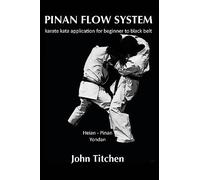 Pinan Flow System: Heian - Pinan Yondan: karate kata application for beginner to black belt: Volume 3