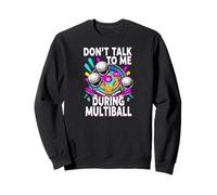 Pinball Machine Player Don't Talk During Multiball Sudadera